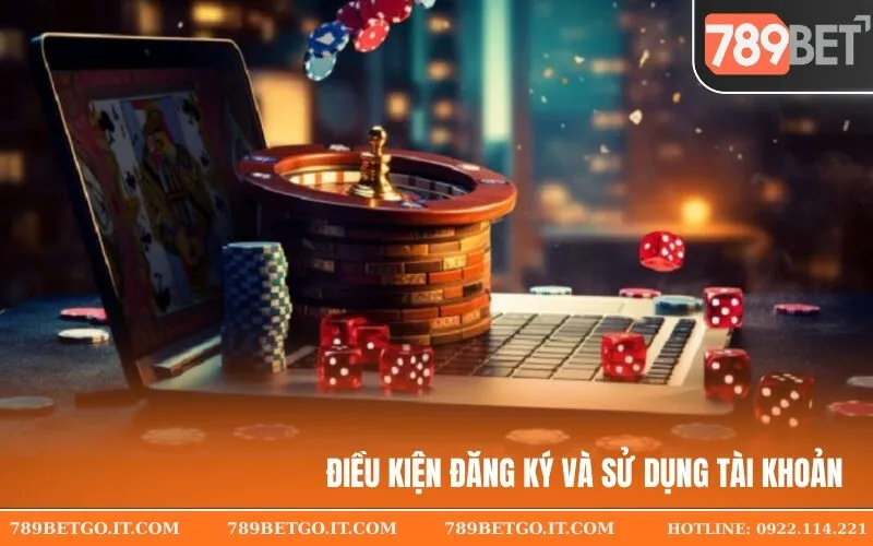 Điều kiện đăng ký và sử dụng tài khoản