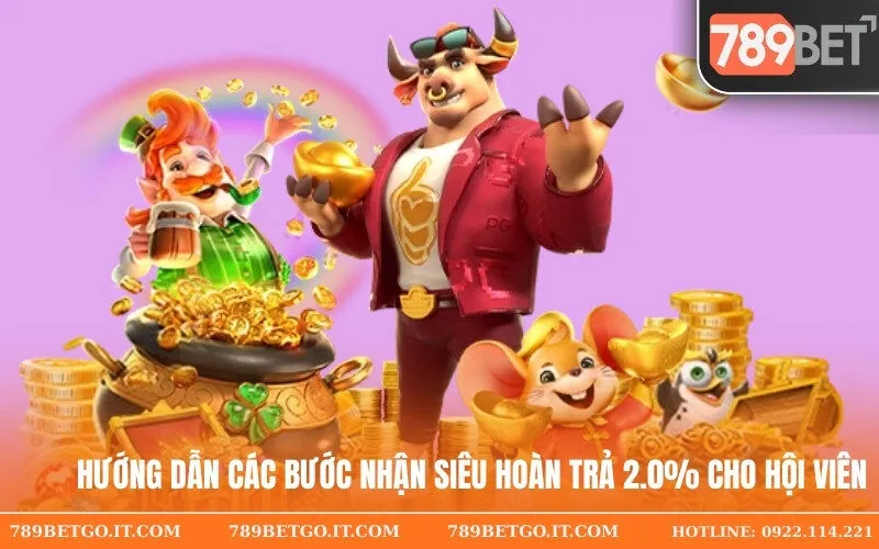 Hướng dẫn các bước nhận siêu hoàn trả 2.0% cho hội viên
