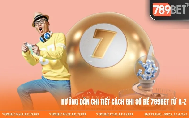 Hướng Dẫn Chi Tiết Cách Ghi Số Đề 789bet Từ A-Z