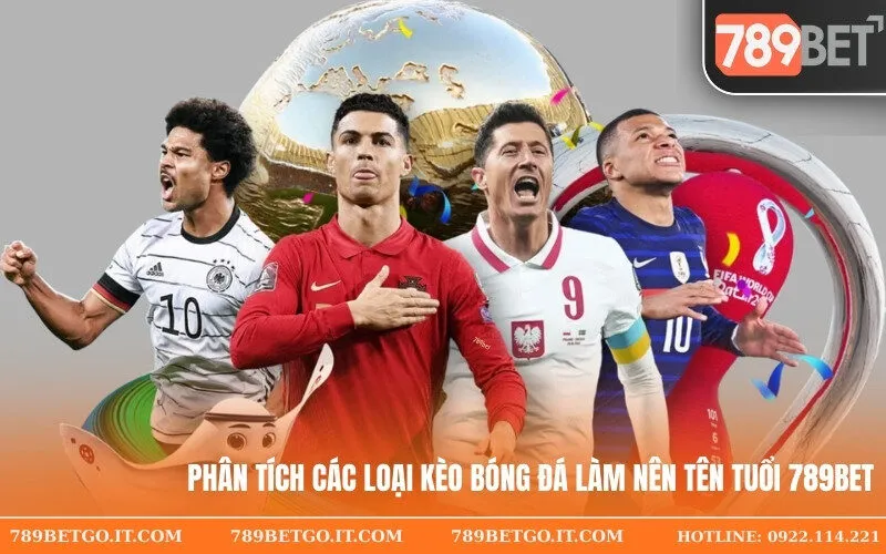 Phân tích các loại kèo bóng đá làm nên tên tuổi 789bet