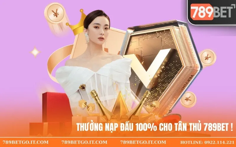 Thưởng Nạp Đầu 100% Cho Tân Thủ 789Bet – Khởi Đầu May Mắn!