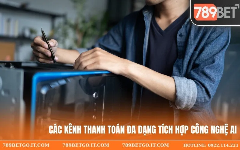 Các kênh thanh toán đa dạng tích hợp công nghệ AI