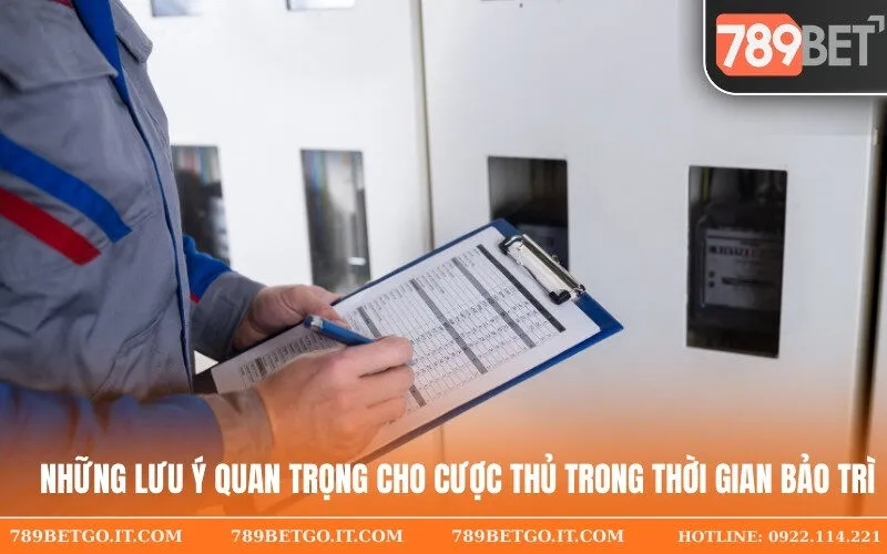 Những lưu ý quan trọng cho cược thủ trong thời gian bảo trì