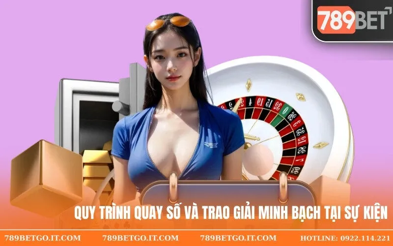 Quy trình quay số và trao giải minh bạch tại sự kiện