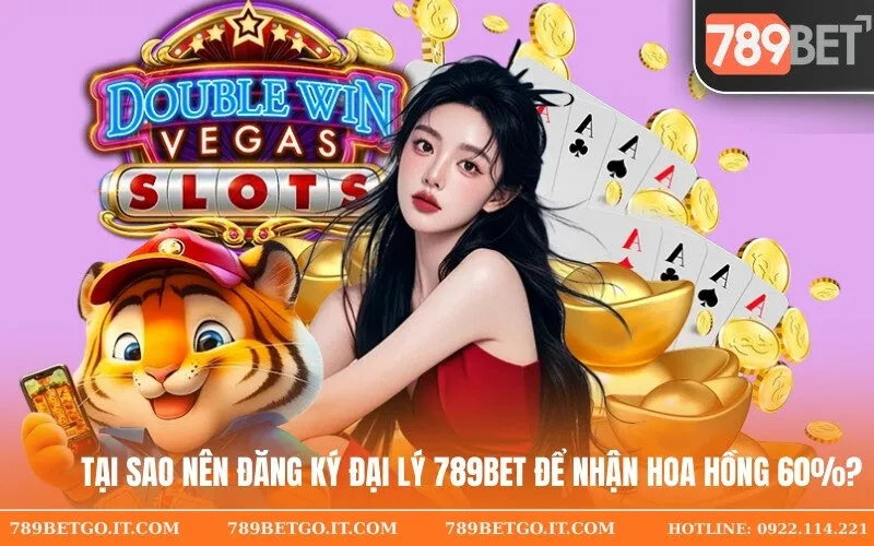 Tại Sao Nên Đăng Ký Đại Lý 789Bet Để Nhận Hoa Hồng 60%