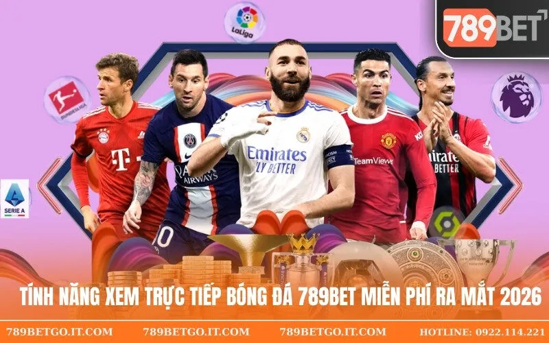 Tính Năng Xem Trực Tiếp Bóng Đá 789Bet Miễn Phí Ra Mắt 2026