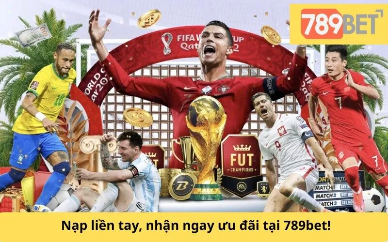 Nạp liền tay, nhận ngay ưu đãi tại 789bet!